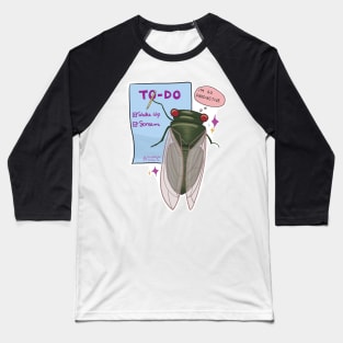 Cicada To-Do List Baseball T-Shirt